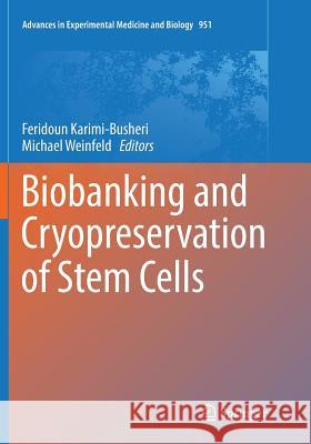 Biobanking and Cryopreservation of Stem Cells Feridoun Karimi-Busheri Michael Weinfeld 9783319832982 Springer