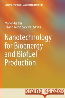 Nanotechnology for Bioenergy and Biofuel Production Mahendra Rai Silvio Silverio D 9783319832999