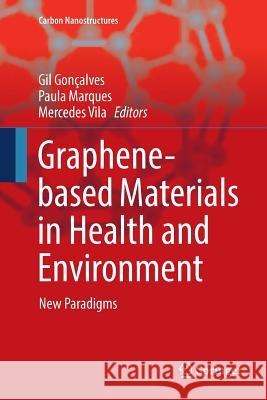 Graphene-Based Materials in Health and Environment: New Paradigms Gonçalves, Gil 9783319833354