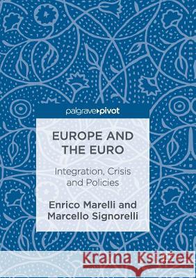 Europe and the Euro: Integration, Crisis and Policies Marelli, Enrico 9783319833606 Palgrave MacMillan