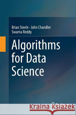 Algorithms for Data Science Brian Steele John Chandler Swarna Reddy 9783319833736 Springer