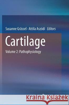 Cartilage: Volume 2: Pathophysiology Grässel, Susanne 9783319833750 Springer