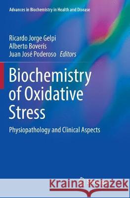 Biochemistry of Oxidative Stress: Physiopathology and Clinical Aspects Gelpi, Ricardo Jorge 9783319833880