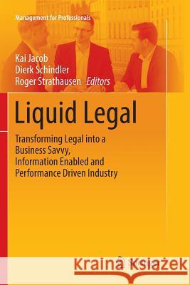 Liquid Legal: Transforming Legal Into a Business Savvy, Information Enabled and Performance Driven Industry Jacob, Kai 9783319833897 Springer