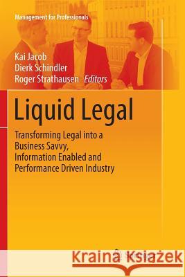 Liquid Legal: Transforming Legal Into a Business Savvy, Information Enabled and Performance Driven Industry Jacob, Kai 9783319833897 Springer