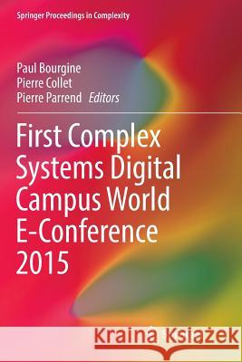 First Complex Systems Digital Campus World E-Conference 2015 Paul Bourgine Pierre Collet Pierre Parrend 9783319833958
