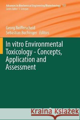 In Vitro Environmental Toxicology - Concepts, Application and Assessment Reifferscheid, Georg 9783319833972 Springer