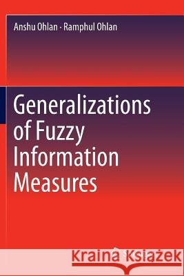 Generalizations of Fuzzy Information Measures Anshu Ohlan Ramphul Ohlan 9783319834016