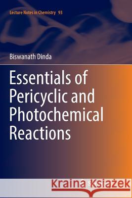 Essentials of Pericyclic and Photochemical Reactions Biswanath Dinda 9783319834023 Springer