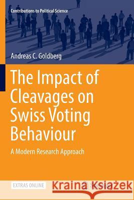 The Impact of Cleavages on Swiss Voting Behaviour: A Modern Research Approach Goldberg, Andreas C. 9783319834160 Springer