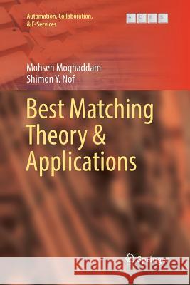 Best Matching Theory & Applications Mohsen Moghaddam Shimon y. Nof 9783319834337 Springer