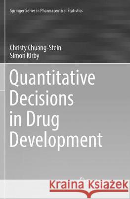 Quantitative Decisions in Drug Development Christy Chuang-Stein Simon Kirby 9783319834344 Springer