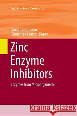 Zinc Enzyme Inhibitors: Enzymes from Microorganisms Supuran, Claudiu T. 9783319834443 Springer