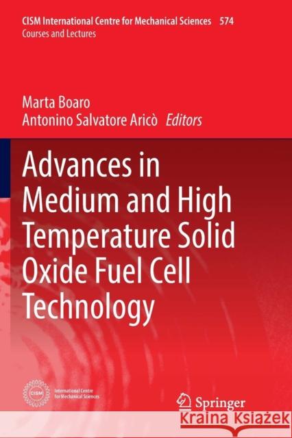 Advances in Medium and High Temperature Solid Oxide Fuel Cell Technology Marta Boaro Arico Antonino Salvatore 9783319834528