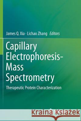 Capillary Electrophoresis-Mass Spectrometry: Therapeutic Protein Characterization Xia, James Q. 9783319834757 Springer