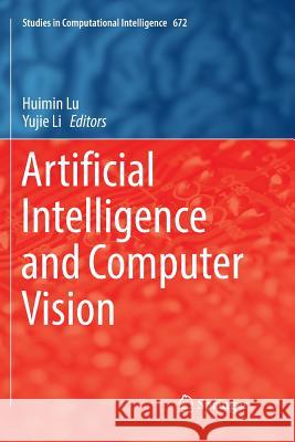 Artificial Intelligence and Computer Vision Huimin Lu Yujie Li 9783319834771