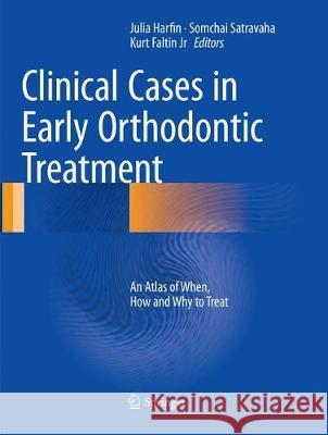 Clinical Cases in Early Orthodontic Treatment: An Atlas of When, How and Why to Treat Harfin, Julia 9783319834795 Springer
