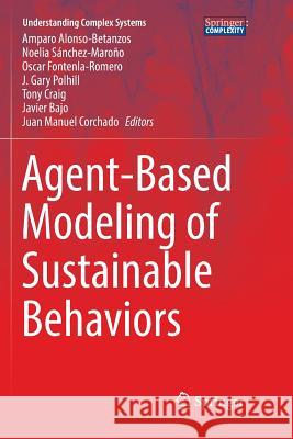 Agent-Based Modeling of Sustainable Behaviors Amparo Alonso-Betanzos Noelia Sanchez-Marono Oscar Fontenla-Romero 9783319834931