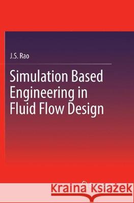 Simulation Based Engineering in Fluid Flow Design J. S. Rao 9783319835068 Springer