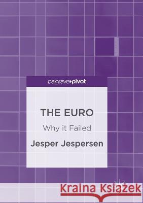 The Euro: Why It Failed Jespersen, Jesper 9783319835082