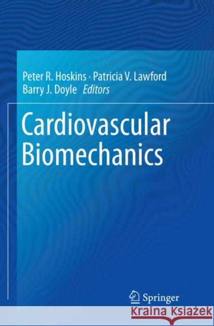 Cardiovascular Biomechanics Peter R. Hoskins Patricia V. Lawford Barry J. Doyle 9783319835136