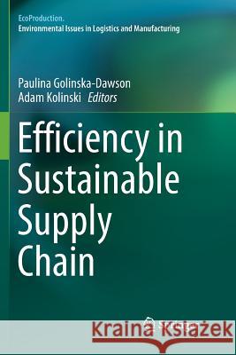 Efficiency in Sustainable Supply Chain Paulina Golinska-Dawson Adam Kolinski 9783319835235