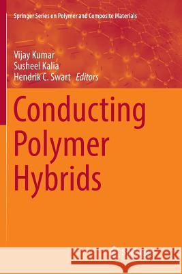 Conducting Polymer Hybrids Vijay Kumar Susheel Kalia Hendrik C. Swart 9783319835242 Springer