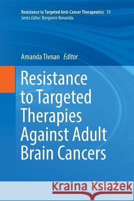Resistance to Targeted Therapies Against Adult Brain Cancers Amanda Tivnan 9783319835310 Springer