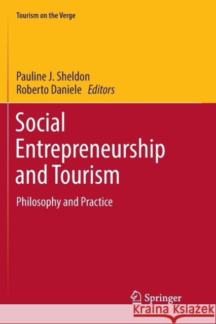 Social Entrepreneurship and Tourism: Philosophy and Practice Sheldon, Pauline J. 9783319835341 Springer