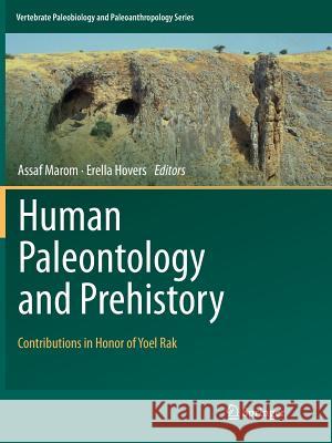 Human Paleontology and Prehistory: Contributions in Honor of Yoel Rak Marom, Assaf 9783319835532