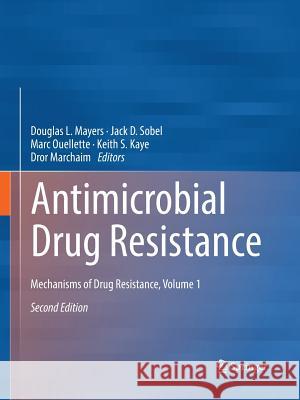Antimicrobial Drug Resistance: Mechanisms of Drug Resistance, Volume 1 Mayers, Douglas L. 9783319835716 Springer
