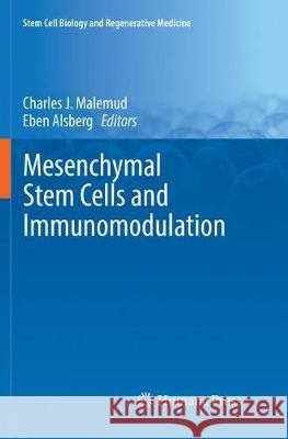 Mesenchymal Stem Cells and Immunomodulation Charles J. Malemud Eben Alsberg 9783319835730 Springer