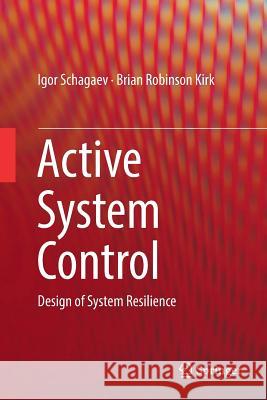 Active System Control: Design of System Resilience Schagaev, Igor 9783319835921 Springer