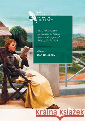The Transatlantic Circulation of Novels Between Europe and Brazil, 1789-1914  9783319835990 Palgrave Macmillan