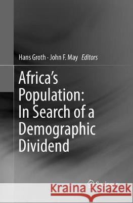 Africa's Population: In Search of a Demographic Dividend Hans Groth John F. May 9783319836126 Springer