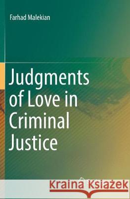 Judgments of Love in Criminal Justice Farhad Malekian 9783319836164