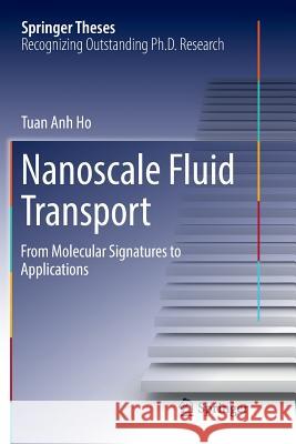 Nanoscale Fluid Transport: From Molecular Signatures to Applications Ho, Tuan Anh 9783319836355 Springer