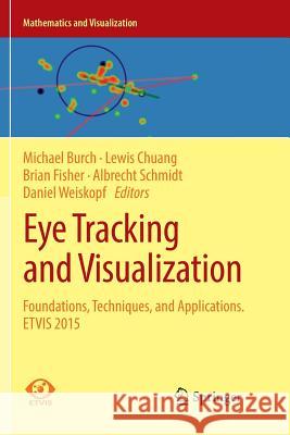 Eye Tracking and Visualization: Foundations, Techniques, and Applications. Etvis 2015 Burch, Michael 9783319836416 Springer