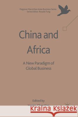 China and Africa: A New Paradigm of Global Business Kim, Young-Chan 9783319836430