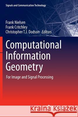 Computational Information Geometry: For Image and Signal Processing Nielsen, Frank 9783319836515 Springer