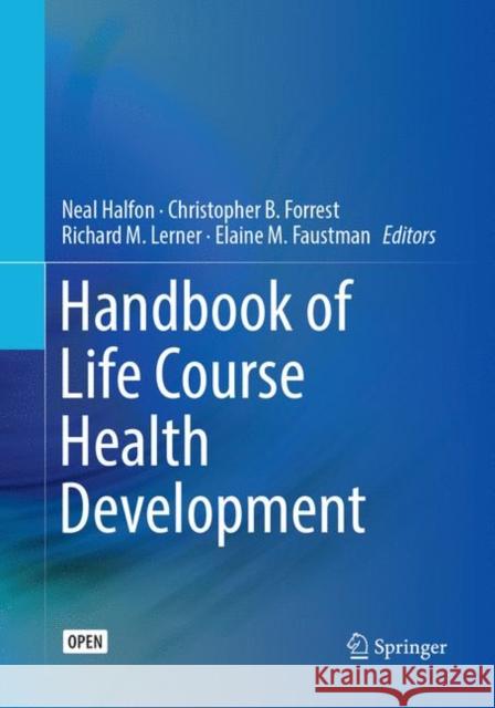 Handbook of Life Course Health Development Neal Halfon Christopher B. Forrest Richard M. Lerner 9783319836652