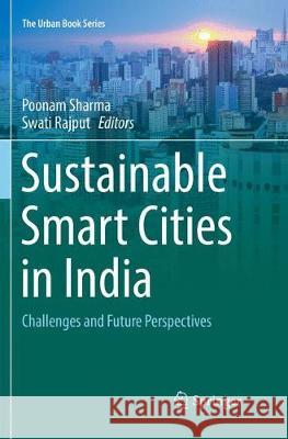 Sustainable Smart Cities in India: Challenges and Future Perspectives Sharma, Poonam 9783319836669