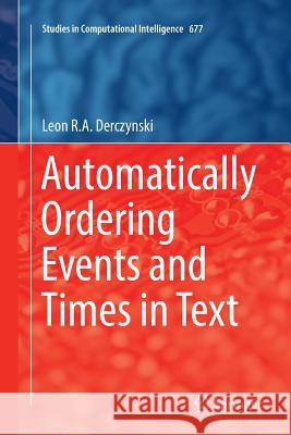 Automatically Ordering Events and Times in Text Leon R. a. Derczynski 9783319836881 Springer