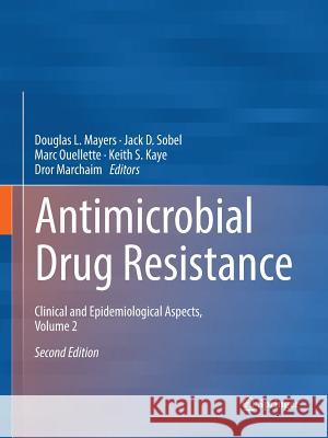 Antimicrobial Drug Resistance: Clinical and Epidemiological Aspects, Volume 2 Mayers, Douglas L. 9783319836959 Springer