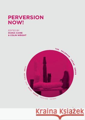 Perversion Now! Diana Caine Colin Wright 9783319836966 Palgrave MacMillan