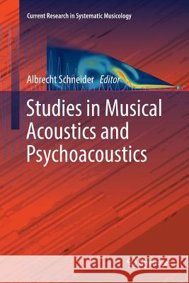 Studies in Musical Acoustics and Psychoacoustics Albrecht Schneider 9783319837017 Springer