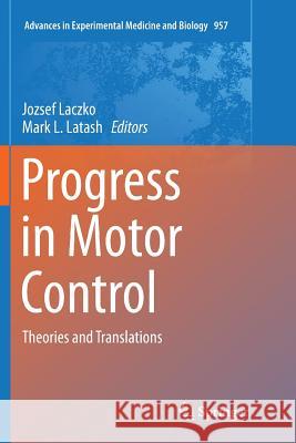 Progress in Motor Control: Theories and Translations Laczko, Jozsef 9783319837079 Springer