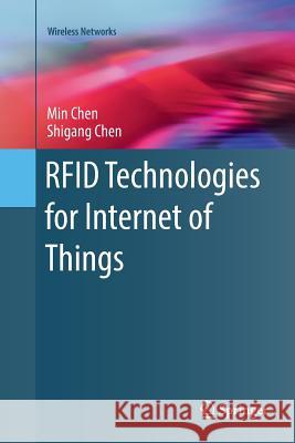 RFID Technologies for Internet of Things Min Chen Shigang Chen 9783319837185