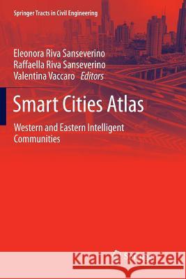 Smart Cities Atlas: Western and Eastern Intelligent Communities Riva Sanseverino, Eleonora 9783319837208 Springer