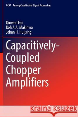 Capacitively-Coupled Chopper Amplifiers Qinwen Fan Kofi A. a. Makinwa Johan H. Huijsing 9783319837277